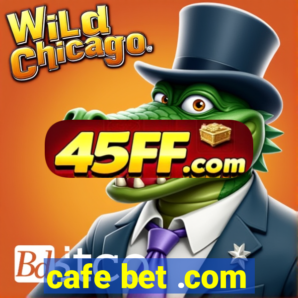 cafe bet .com